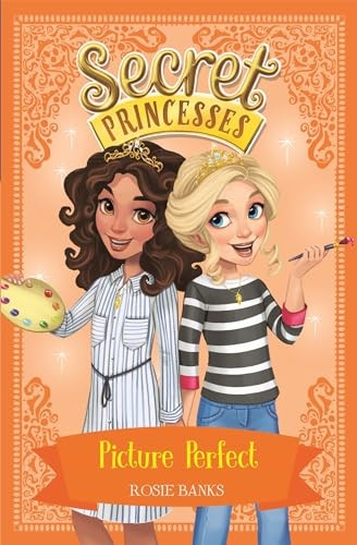 Secret Princesses: Picture Perfect: Book 12 - Secret Princesses