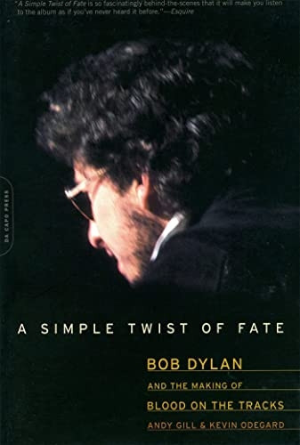 A Simple Twist of Fate: Bob Dylan and the Making of  Blood on the Tracks