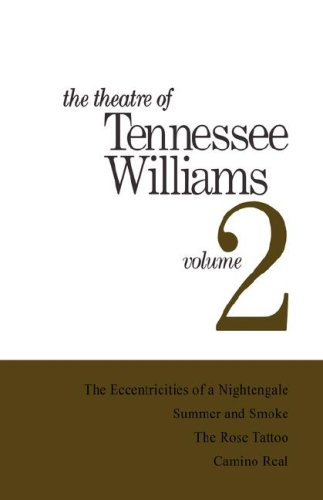 The Theatre of Tennessee Williams Volume II: The Eccentricities of a Nightingale, Summer and Smoke, The Rose Tattoo, Camino Real