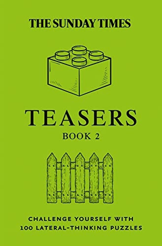 The Sunday Times Teasers Book 2: Challenge yourself with 100 lateral-thinking puzzles (The Sunday Times Puzzle Books) (The Sunday Times Puzzle Books)