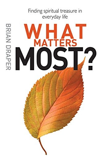 What Matters Most?: Finding Spiritual Treasure In Everyday Life