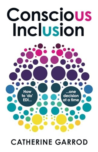 Conscious Inclusion: How to 'do' EDI, one decision at a time