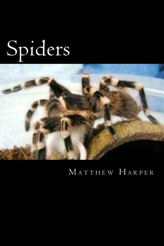 Spiders: A Fascinating Book Containing Spider Facts, Trivia, Images & Memory Recall Quiz: Suitable for Adults & Children (Matthew Harper)