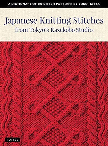 Japanese Knitting Stitches from Tokyo's Kazekobo Studio: A Dictionary of 200 Stitch Patterns by Yoko Hatta