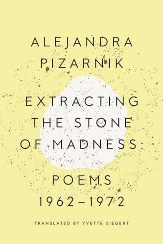 Extracting the Stone of Madness: Poems 1962 - 1972