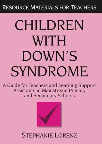 Children with Down's Syndrome: A Guide for Teachers and Support Assistants in Mainstream Education (Resource Materials for Teachers)