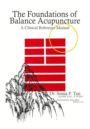 The Foundations of Balance Acupuncture: A Clinical Reference Manual