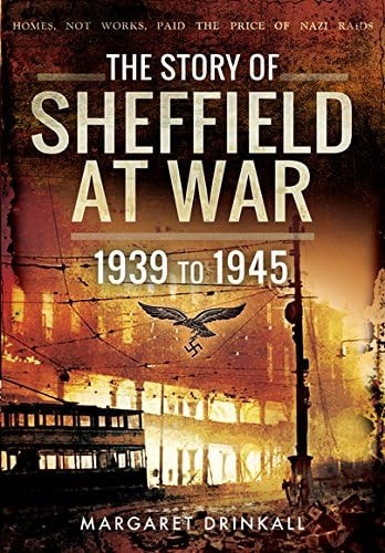 The Story of Sheffield at War 1939 to 1945