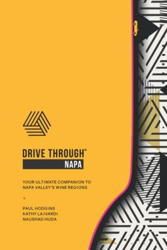 Drive Through Napa: Your  - Ultimate Companion to Napa  - Valley's Wine Regions