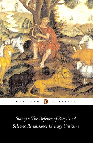 Sidney's  The Defence of Poesy  and Selected Renaissance Literary Criticism (Penguin Classics)