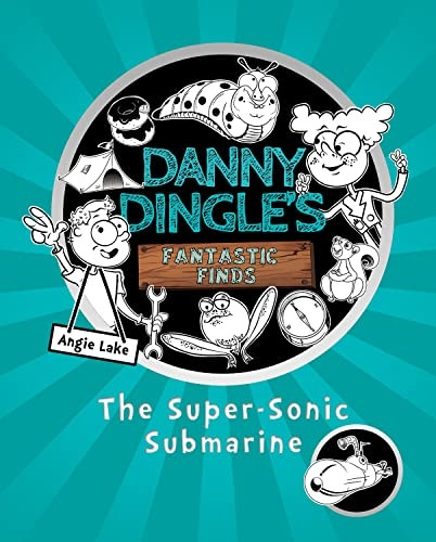 Danny Dingle's Fantastic Finds: The Super-Sonic Submarine Book 2