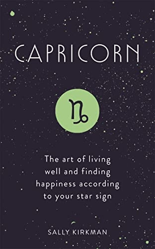 Capricorn: The Art of LivingWell and Finding HappinessAccording to Your Star Sign