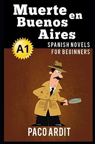 Spanish Novels: Muerte en Buenos Aires (Spanish Novels for Beginners - A1) (Spanish Novels)