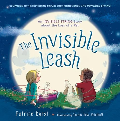 The Invisible Leash: A Story Celebrating Love After the Loss of a Pet