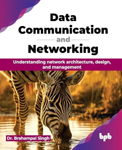 Data Communication and Networking: Understanding network architecture, design, and management (English Edition)