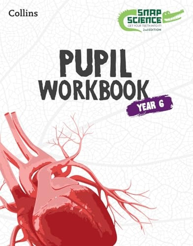 Snap Science Pupil Workbook Year 6 (Snap Science 2nd Edition)