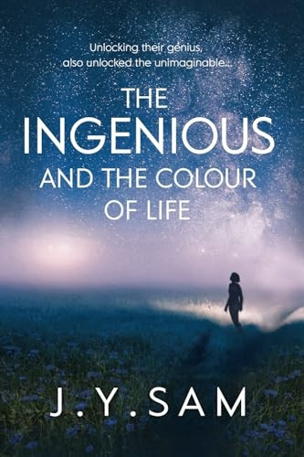 The Ingenious, and the Colour of Life: 1: The Ingenious Trilogy (The Ingenious Trilogy)