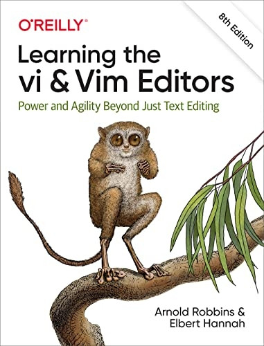 Learning the VI and VIM  - Editors: Power and Agility  - Beyond Just Text Editing