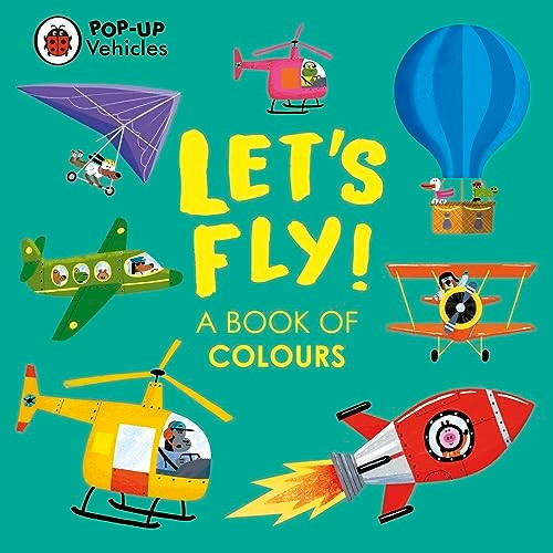 Pop-Up Vehicles: Let's Fly!: A Book of Colours (Little Pop-Ups) [Board book]