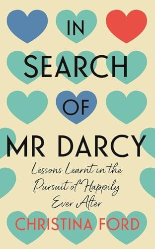 In Search of Mr Darcy: Lessons Learnt in the Pursuit of Happily Ever After