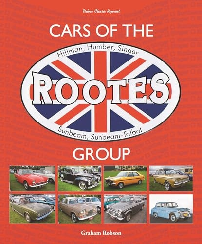 Cars of the Rootes Group: Hillman, Humber, Singer, Sunbeam, Sunbeam-Talbot (Classic Reprint Series)