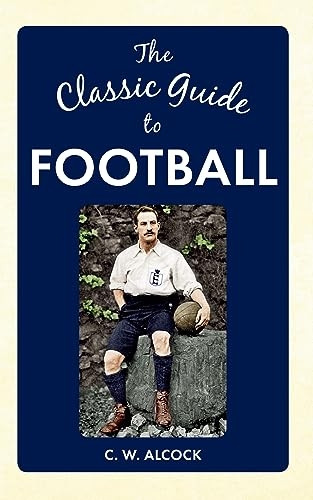 The Classic Guide to Football
