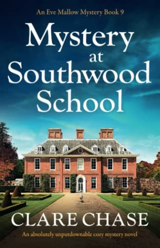 Mystery at Southwood School: An absolutely unputdownable cozy mystery novel (An Eve Mallow Mystery)