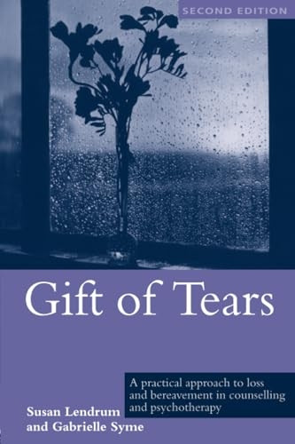 Gift of Tears: A Practical Approach to Loss and Bereavement Counselling
