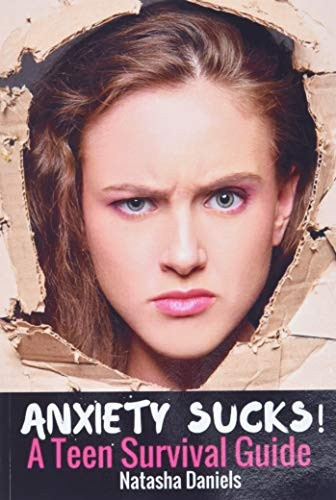Anxiety Sucks! a Teen Survival Guide
