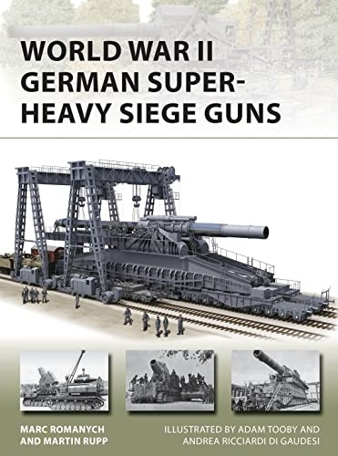 World War II German Super-Heavy Siege Guns (New Vanguard)