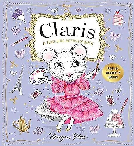 Claris: A Tres Chic Activity Book Volume #1: Claris: The Chicest Mouse in Paris (Claris)