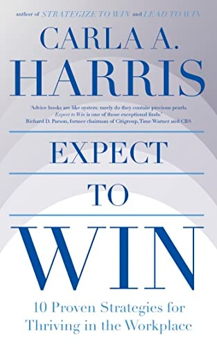 Expect to Win: 10 Proven Strategies for Thriving in the Workplace
