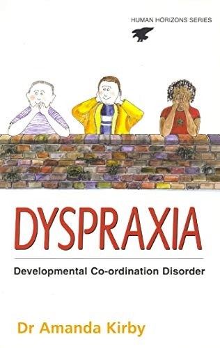 Dyspraxia: The Hidden Handicap (Human Horizons): The Hidden Handicap (Human Horizons): The Hidden Handicap (Human Horizons)