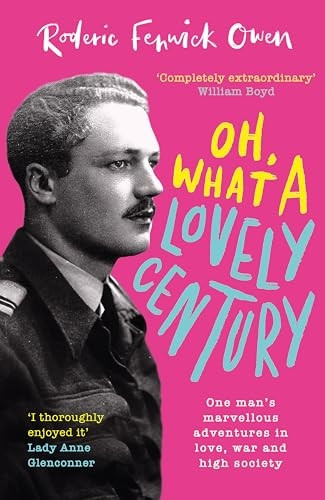 Oh, What a Lovely Century: One man's marvellous adventures in love, war and high society
