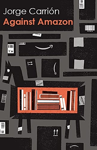 Against Amazon (Biblioasis International Translation Series)