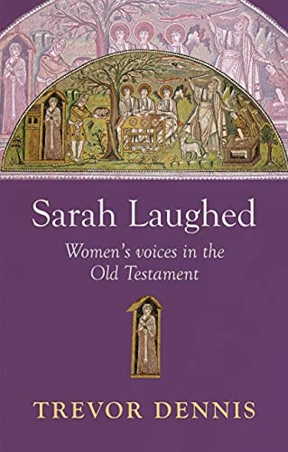 Sarah Laughed: Women's voices in the Old Testament