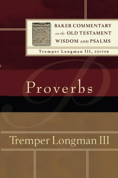 Proverbs (Baker Commentary on the Old Testament Wisdom and Psalms)
