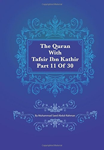 The Quran With Tafsir Ibn Kathir Part 11 of 30: 09: At Tauba 93 To 10: Hud 5 (Quran with Tafsir Ibn Kathir)