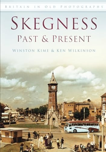 Skegness: Past & Present (Britain in Old Photogrpahs)