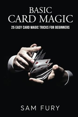 Basic Card Magic: 25 Easy Card Magic Tricks for Beginners