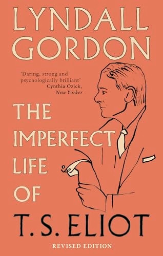 The Imperfect Life of T. S. Eliot
