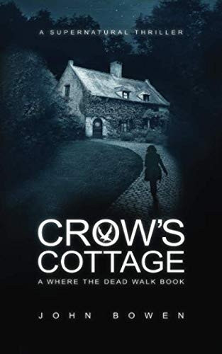 Crow's Cottage: A Supernatural Thriller (Where the Dead Walk)