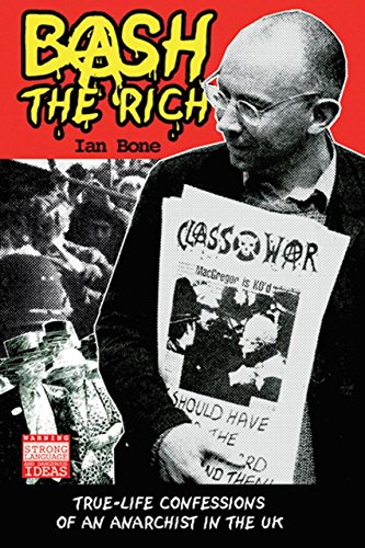 Bash the Rich: True Life Confessions of an Anarchist in the UK