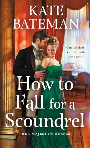 How to Fall for a Scoundrel (Her Majesty's Rebels)