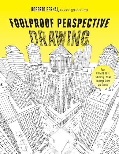 Foolproof Perspective  Drawing: Your Ultimate  Guide to Creating Lifelike  Buildings, Cities and  Scenes