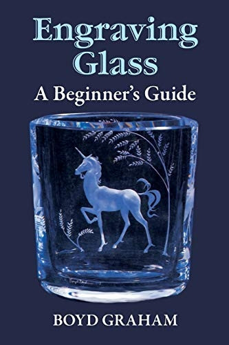 Engraving Glass : A Beginners Guide
