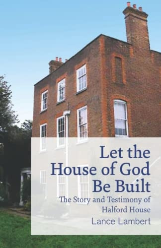 Let the House of God Be  - Built: The Story and  - Testimony of Halford House