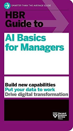 HBR Guide to AI Basics for Managers (HBR Guide)