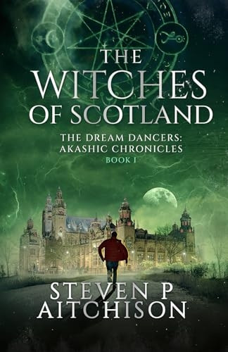 The Witches of Scotland: The Dream Dancers: Akashic Chronicles Book 1 (The Witches of Scotland)
