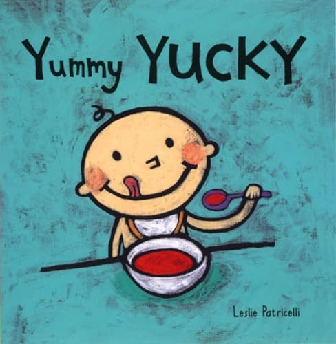Yummy Yucky (Leslie Patricelli board books) [Board book]